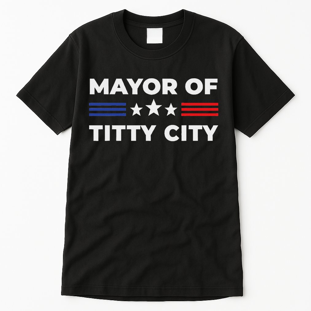 Mayor Of Titty City Tall T-Shirt
