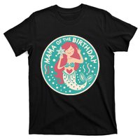 Mama Of The Birthday Mermaid Birthday Party Mermaid Mother T-Shirt