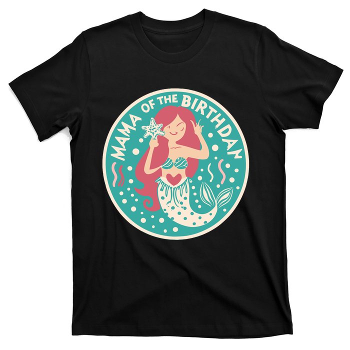 Mama Of The Birthday Mermaid Birthday Party Mermaid Mother T-Shirt