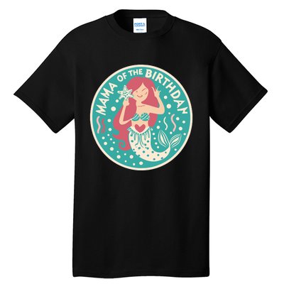 Mama Of The Birthday Mermaid Birthday Party Mermaid Mother Tall T-Shirt