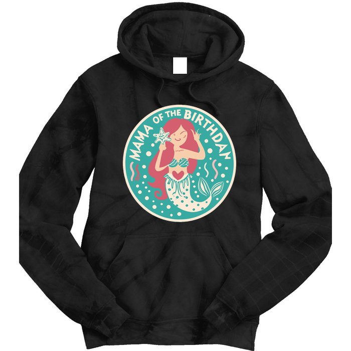 Mama Of The Birthday Mermaid Birthday Party Mermaid Mother Tie Dye Hoodie