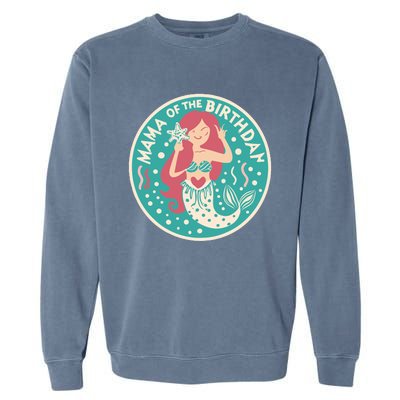 Mama Of The Birthday Mermaid Birthday Party Mermaid Mother Garment-Dyed Sweatshirt