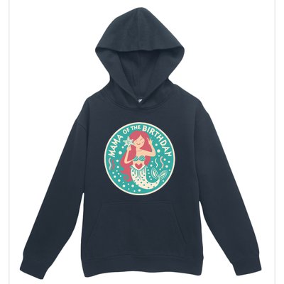 Mama Of The Birthday Mermaid Birthday Party Mermaid Mother Urban Pullover Hoodie