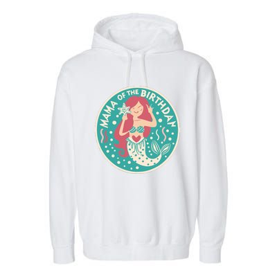 Mama Of The Birthday Mermaid Birthday Party Mermaid Mother Garment-Dyed Fleece Hoodie