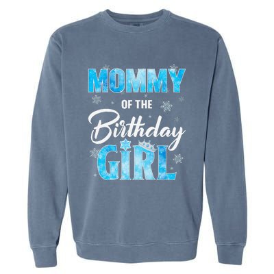 Mommy Of The Birthday Girl Family Snowflakes Winter Party Garment-Dyed Sweatshirt