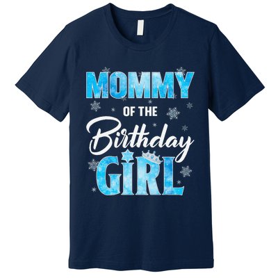 Mommy Of The Birthday Girl Family Snowflakes Winter Party Premium T-Shirt