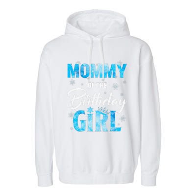 Mommy Of The Birthday Girl Family Snowflakes Winter Party Garment-Dyed Fleece Hoodie