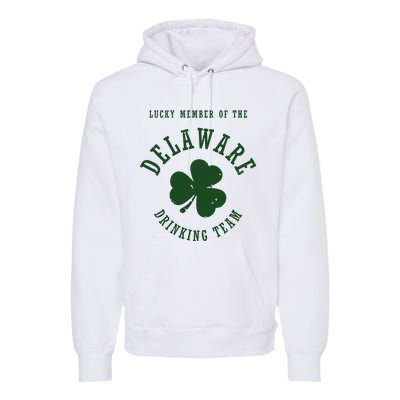 Member Of The Delaware Drinking Team St Patricks Day Premium Hoodie