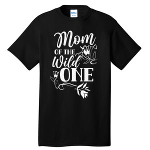 Mom Of The Wild One Mama Mother Mommy Sayings Mother's Day Tall T-Shirt