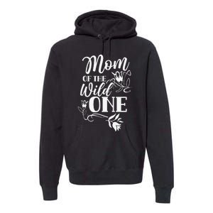 Mom Of The Wild One Mama Mother Mommy Sayings Mother's Day Premium Hoodie