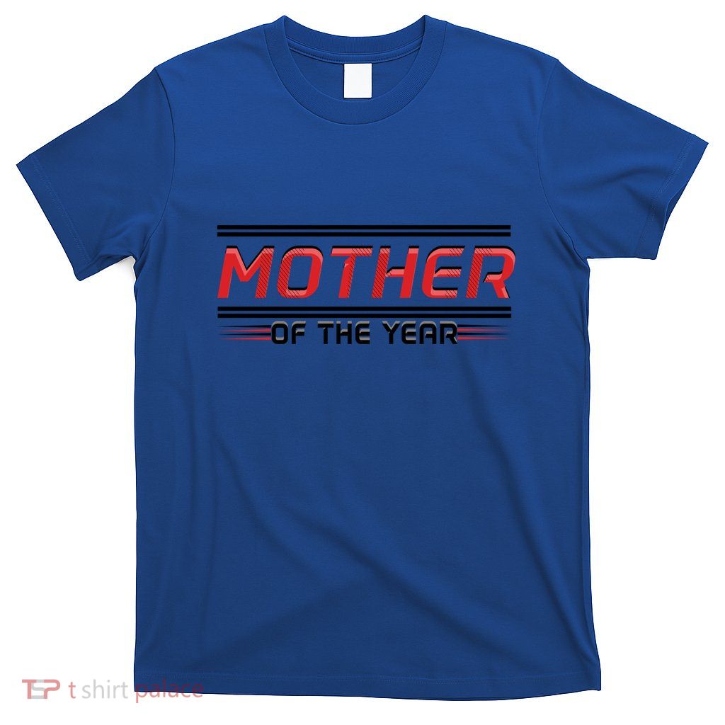 Mother Of The Year Mom Mama Happy MotherS Day Gift T-Shirt