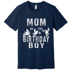 Mom Of The Birthday Boy Dirt Bike Bday Party Premium T-Shirt