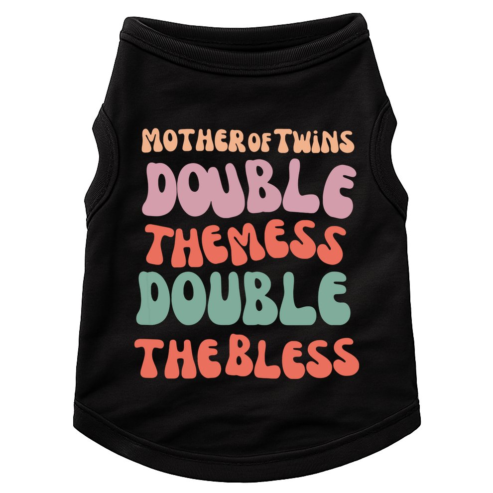 Mother Of Twins Double The Mess Double The Bless Funny Doggie Tank