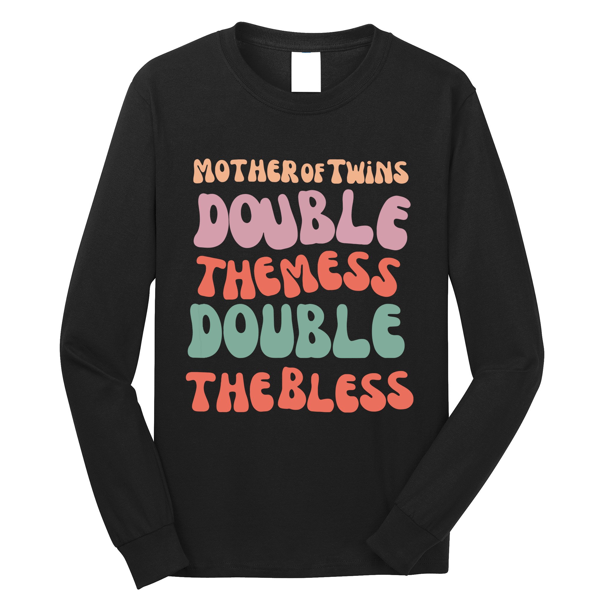 Mother Of Twins Double The Mess Double The Bless Funny Long Sleeve Shirt