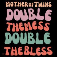 Mother Of Twins Double The Mess Double The Bless Funny T-Shirt
