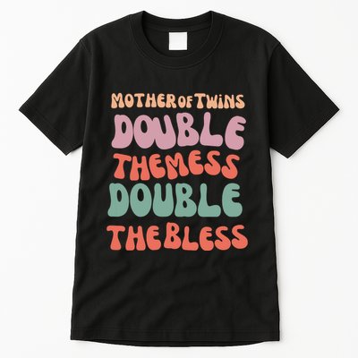 Mother Of Twins Double The Mess Double The Bless Funny Tall T-Shirt
