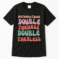 Mother Of Twins Double The Mess Double The Bless Funny Tall T-Shirt