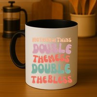 Mother Of Twins Double The Mess Double The Bless Funny Mug