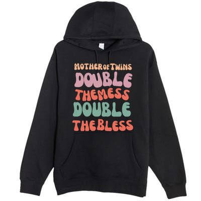 Mother Of Twins Double The Mess Double The Bless Funny Premium Pullover Hoodie