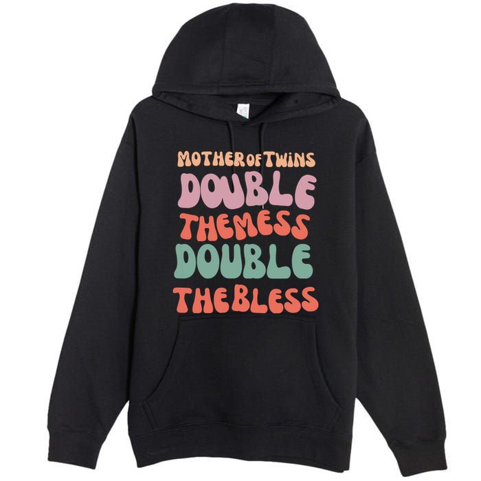 Mother Of Twins Double The Mess Double The Bless Funny Premium Pullover Hoodie