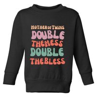 Mother Of Twins Double The Mess Double The Bless Funny Toddler Sweatshirt