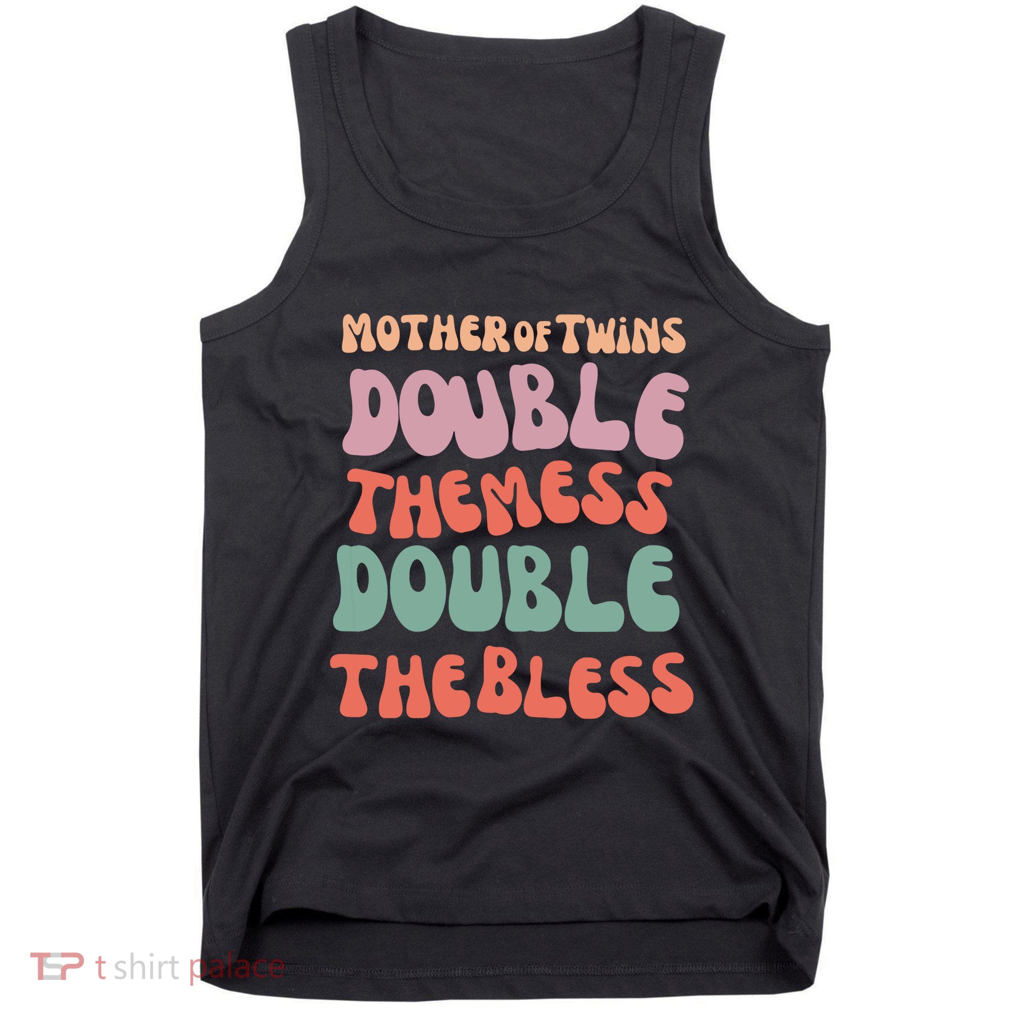 Mother Of Twins Double The Mess Double The Bless Funny Tank Top