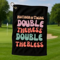 Mother Of Twins Double The Mess Double The Bless Funny Golf Towel