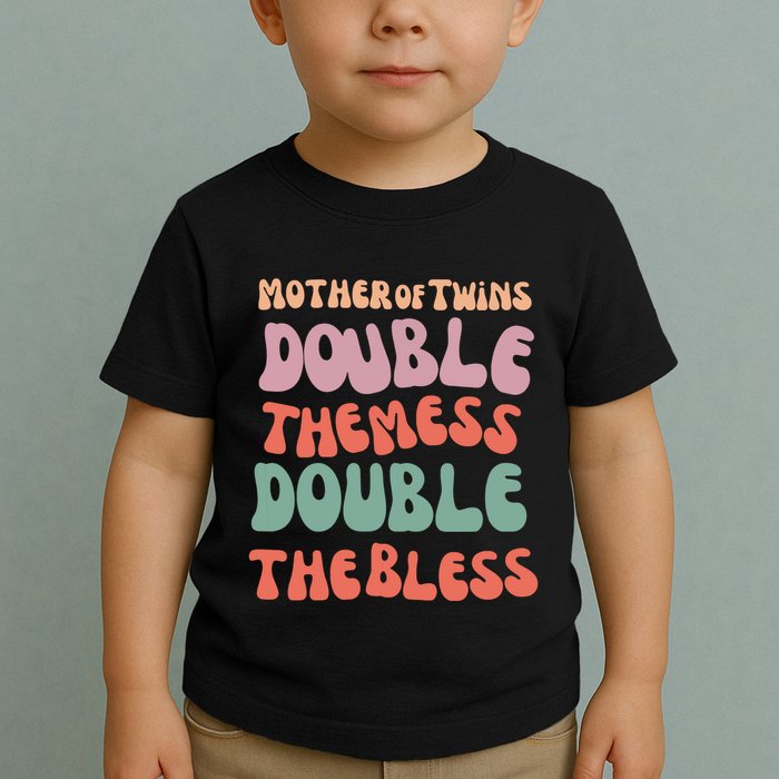 Mother Of Twins Double The Mess Double The Bless Funny Toddler T-Shirt