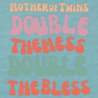 Mother Of Twins Double The Mess Double The Bless Funny Sueded Cloud Jersey T-Shirt