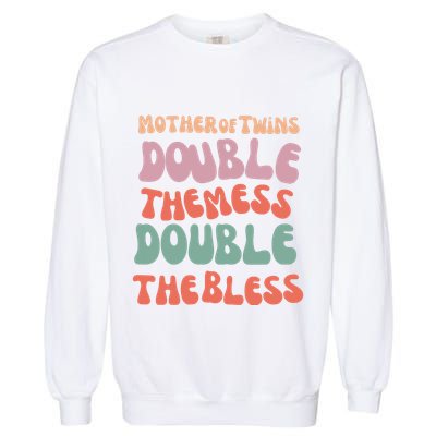 Mother Of Twins Double The Mess Double The Bless Funny Garment-Dyed Sweatshirt