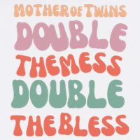 Mother Of Twins Double The Mess Double The Bless Funny Garment-Dyed Sweatshirt