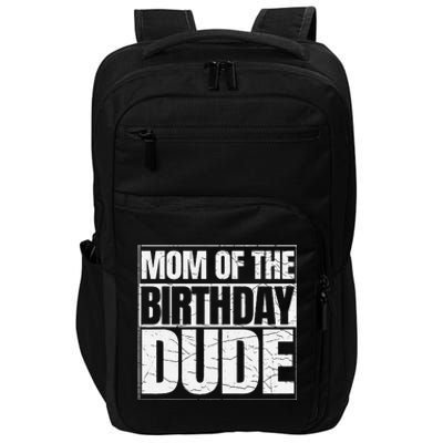 Mom Of The Birthday Dude MotherS Day Proud Mom Of Boy Impact Tech Backpack