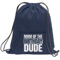 Mom Of The Birthday Dude MotherS Day Proud Mom Of Boy Sweatshirt Cinch Pack Bag