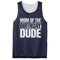 Mom Of The Birthday Dude MotherS Day Proud Mom Of Boy Mesh Reversible Basketball Jersey Tank