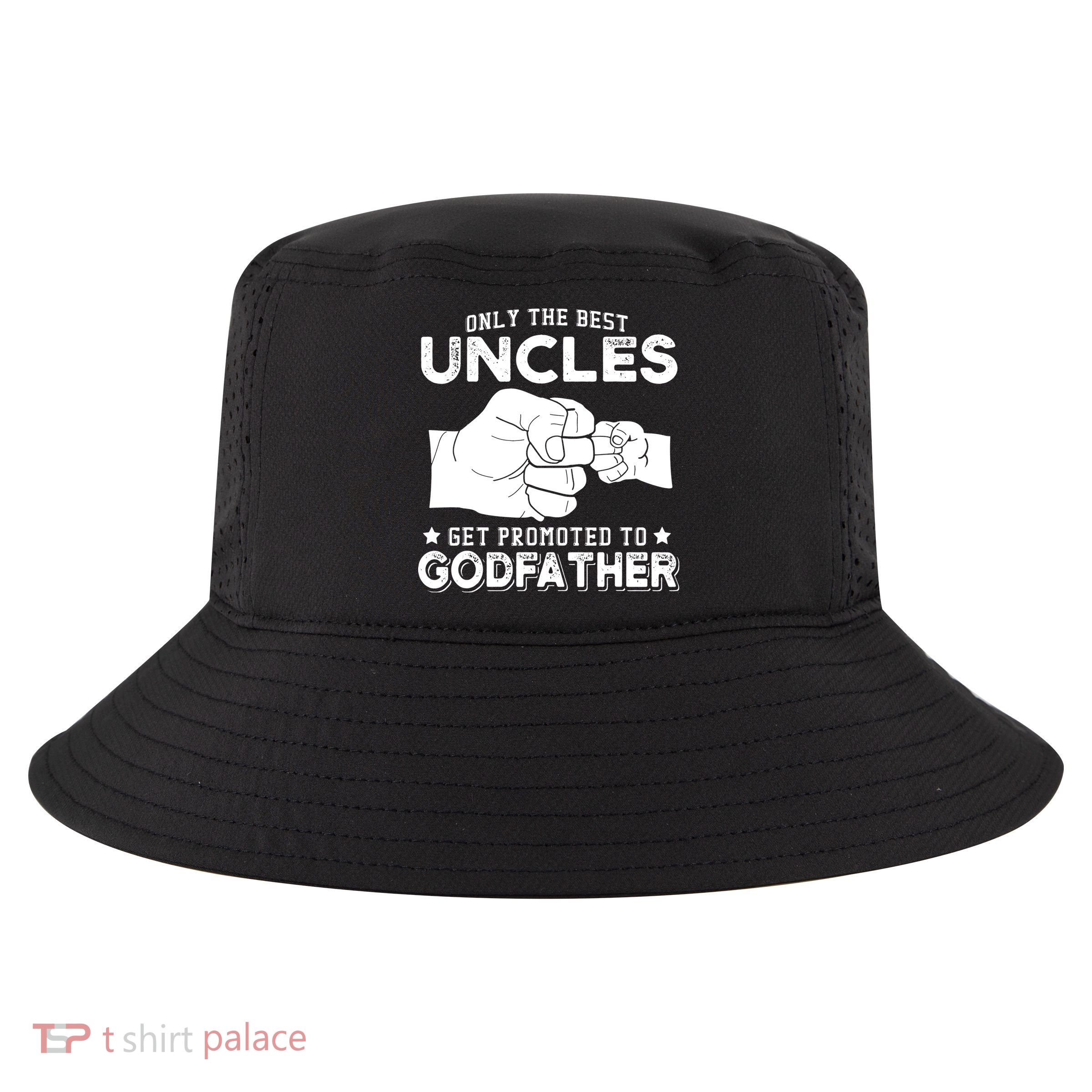 Mens Only The Best Uncles Get Promoted To Godfather Cool Comfort Performance Bucket Hat