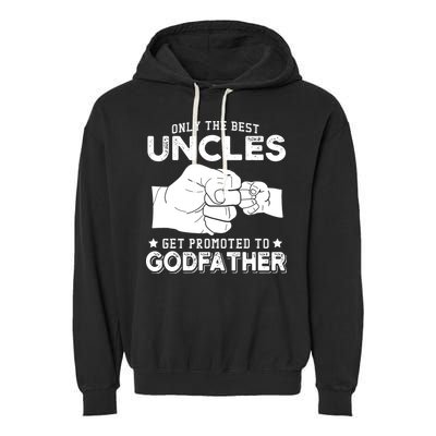 Mens Only The Best Uncles Get Promoted To Godfather Garment-Dyed Fleece Hoodie