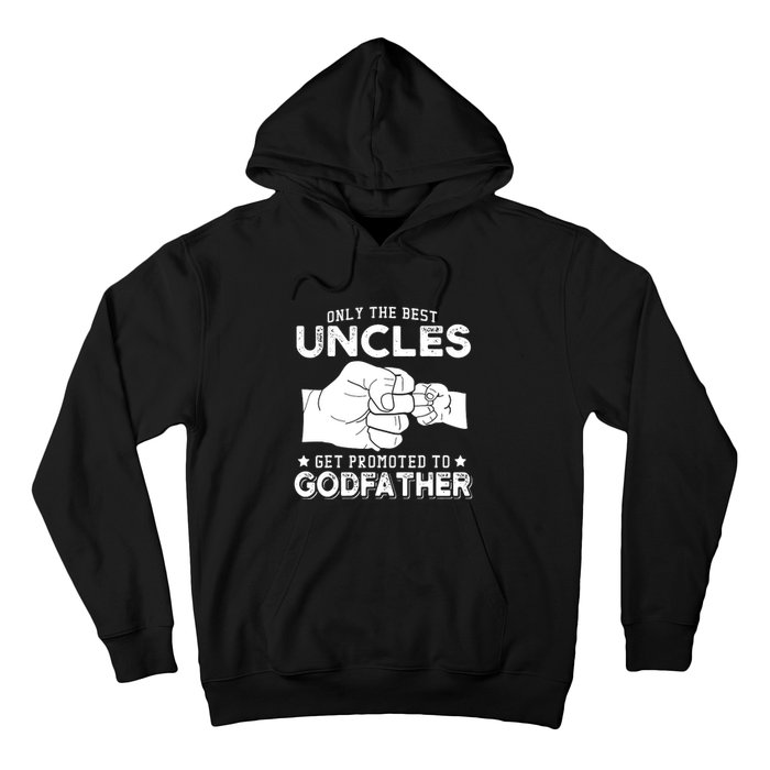 Mens Only The Best Uncles Get Promoted To Godfather Hoodie