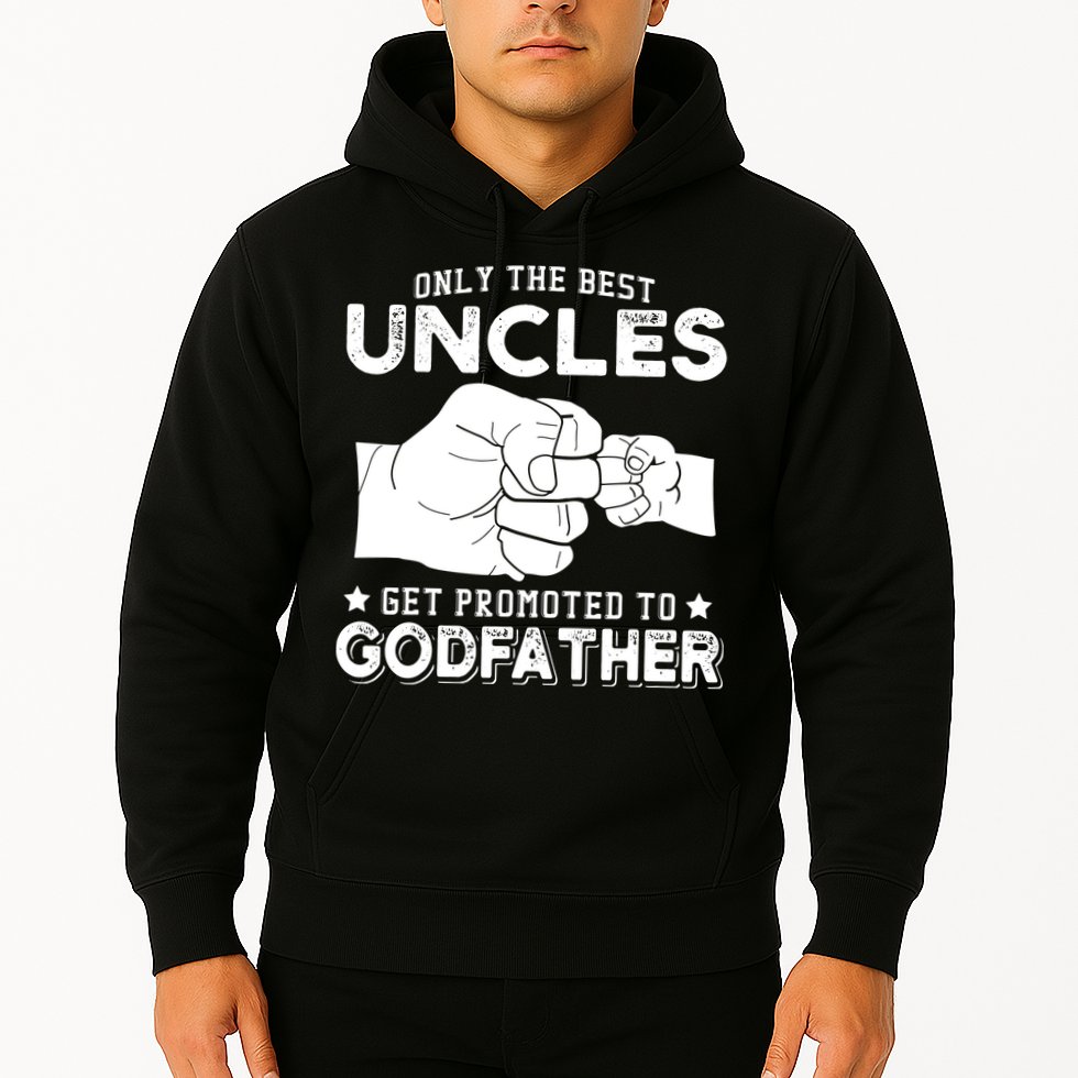 Mens Only The Best Uncles Get Promoted To Godfather Hoodie