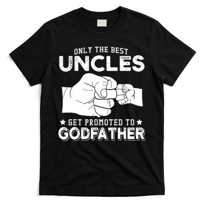 Mens Only The Best Uncles Get Promoted To Godfather T-Shirt