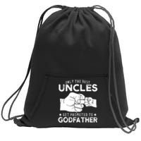 Mens Only The Best Uncles Get Promoted To Godfather Sweatshirt Cinch Pack Bag