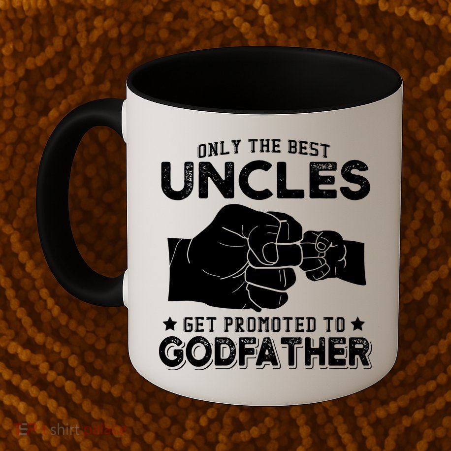 Mens Only The Best Uncles Get Promoted To Godfather Mug