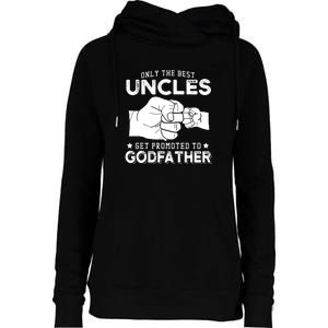 Mens Only The Best Uncles Get Promoted To Godfather Womens Funnel Neck Pullover Hood