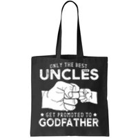 Mens Only The Best Uncles Get Promoted To Godfather Tote Bag