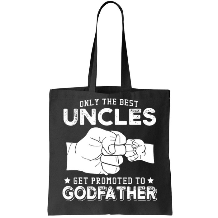 Mens Only The Best Uncles Get Promoted To Godfather Tote Bag