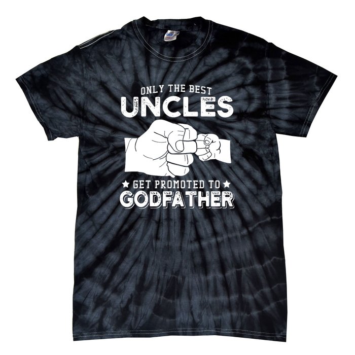 Mens Only The Best Uncles Get Promoted To Godfather Tie-Dye T-Shirt