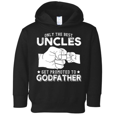 Mens Only The Best Uncles Get Promoted To Godfather Toddler Hoodie