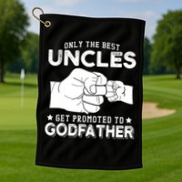 Mens Only The Best Uncles Get Promoted To Godfather Golf Towel