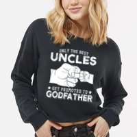 Mens Only The Best Uncles Get Promoted To Godfather Cropped Pullover Crew