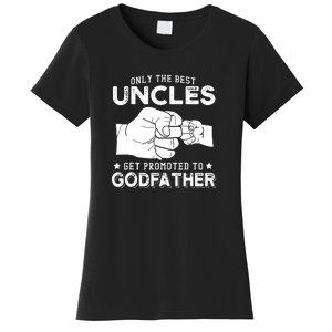 Mens Only The Best Uncles Get Promoted To Godfather Women's T-Shirt