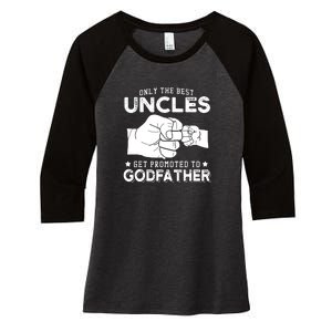 Mens Only The Best Uncles Get Promoted To Godfather Women's Tri-Blend 3/4-Sleeve Raglan Shirt